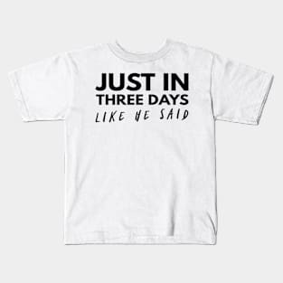 Just In Three Days Like He Said Easter Christian Kids T-Shirt